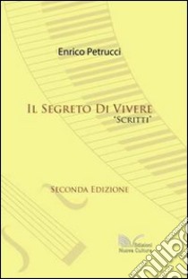 Il segreto di vivere libro di Petrucci Enrico