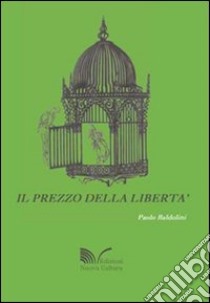 Il prezzo della libertà libro di Baldolini Paolo