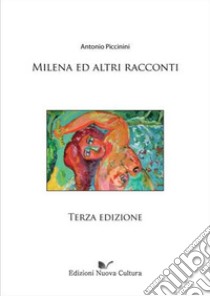 Milena ed altri racconti libro di Piccinini Antonio