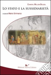 Lo Stato e la sussidiarietà libro di Millon Delsol Chantal; Sirimarco M. (cur.)