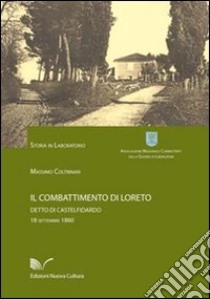 Il combattimento di Loreto, detto di Castelfidardo libro di Coltrinari Massimo