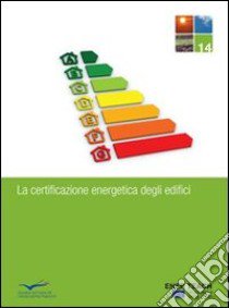 La certificazione energetica degli edifici libro di Nicoletti D. (cur.)