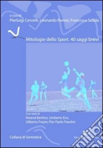 Mitologie dello sport libro di Cervelli P. (cur.); Romei L. (cur.); Sedda F. (cur.)