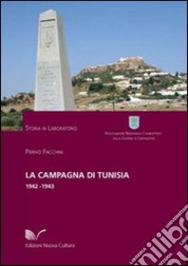 La campagna di Tunisia 1942-1943 libro di Facchini Pierivo