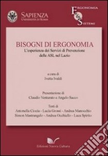 Bisogni di ergonomia. I servizi di prevenzione delle ASL del Lazio libro di Ivaldi I. (cur.)