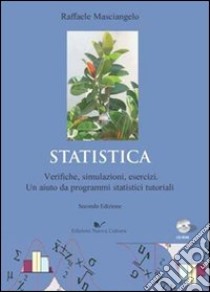 Statistica. Verifiche, simulazioni, esercizi libro di Masciangelo Raffaele