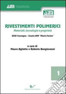 Rivestimenti polimerici. MAteriali, teconologie e proprietà libro di Aglietto Mauro