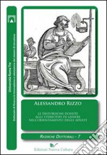 Le distorsioni dovute agli stereotipi di genere nell'orientamento degli adulti libro di Rizzo Alessandro