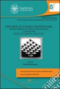 Percorsi di studio universitari: monitoraggio delle matricole e indagine sugli studenti «inattivi» libro di Benvenuto Guido