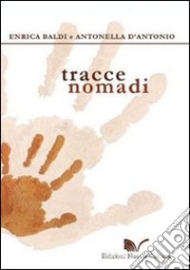 Tracce nomadi libro di Baldi Enrica; D'Antonio Antonella