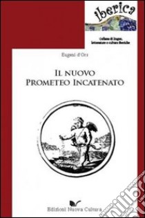 Il nuovo Prometeo incatenato libro di D'Ors Eugenio