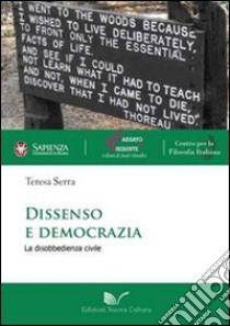 Dissenso e democrazia. La disobbedienza civile libro di Serra Teresa