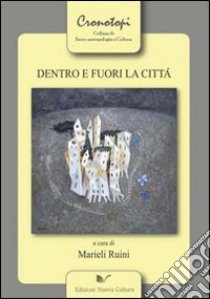 Dentro e fuori la città libro di Ruini M. (cur.)