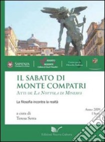 Il sabato di Monte Compatri. Atti de La Nottola di Minerva. La filosofia incontra la realtà libro di Serra Teresa