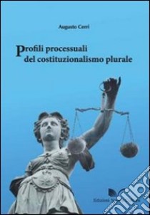 Profili processuali del costituzionalismo plurale libro di Cerri Augusto