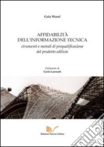 Affidabilità dell'informazione tecnica. Strumenti e metodi di prequalificazione del prodotto edilizio libro di Mussi Gaia