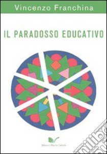 Il paradosso educativo libro di Franchina Vincenzo