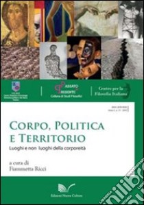 Corpo, politica e territorio. Luoghi e non luoghi della corporeità libro di Ricci F. (cur.)