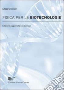 Fisica per le biotecnologie libro di Iori Maurizio