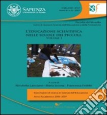 L'educazione scientifica nelle scuole dei piccoli. Vol. 1 libro di Lanciano N. (cur.); Iacona M. (cur.); Fedele F. (cur.)