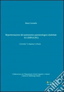 Repertoriazione del patrimonio paremiologico dialettale di Lesina (Fg) libro di Carosella Maria