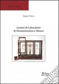 Lezioni di laboratorio di strumentazione e misura libro di Frasca Sergio