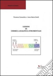 Lezioni di chimica analitica strumentale libro di Girelli Anna M.; Carunchio Vincenzo