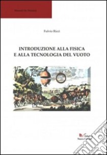 Introduzione alla fisica e alla tecnologia del vuoto libro di Ricci Flavio