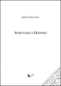 Scritture e destino libro di Giachery Emerico