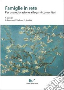 Famiglie in rete. Per una educazione ai legami comunitari libro di Benvenuti L. (cur.); Salerno V. (cur.); Vecchiet C. (cur.)