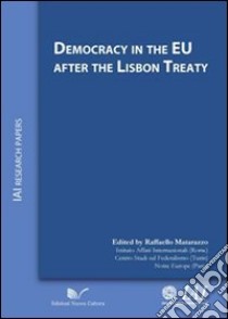 Democracy in the EU after the Lisbon Treaty libro di Matarazzo Raffaello