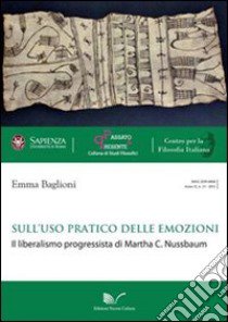 Sull'uso pratico delle emozioni. Il liberalismo progressista di Martha C. Nussbaum libro di Baglioni Emma