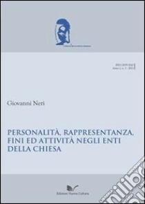 Personalità, rappresentanza, fini ed attività negli enti della Chiesa libro di Neri Giovanni