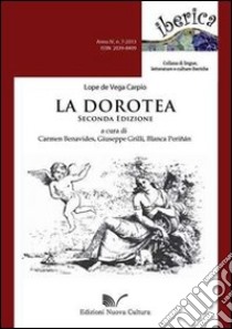 La Dorotea libro di Vega Lope de; Benavides C. (cur.); Grilli G. (cur.); Perinán B. (cur.)