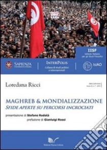 Maghreb & mondializzazione. Sfide aperte su percorsi incrociati libro di Ricci Loredana