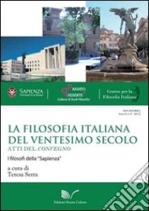 La filosofia italiana del ventesimo secolo. Atti del Convegno I filosofi della «Sapienza» libro di Serra Teresa