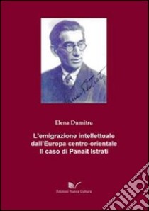 L'emigrazione intellettuale dall'Europa centro-orientale libro di Dumitriu Elena