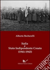 Italia e stato indipendente croato (1941-1943) libro di Becherelli Alberto