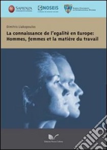 La connaissance de legalitè en Europe: hommes, femmes et la matière du travail libro di Liakopoulos Dimitris