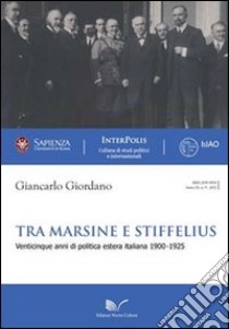 Tra marsine e stiffelius. Venticinque anni di politica estera italiana 1900-1925 libro di Giordano Giancarlo