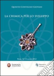 La chimica per lo sviluppo. 5° Convegno giovani libro di Laganà A. (cur.)