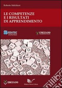 Le competenze ai risultati di apprendimento. Un framework per l'organizzazione dei percorsi di studio libro di Melchiori Roberto