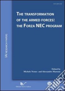 The transformation of the armed forces. The Forza NEC program libro di Nones Michele; Marrone Alessandro