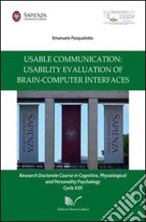 Usable communication: usability evaluation of brain-computer inter-faces libro di Pasqualotto Emanuele