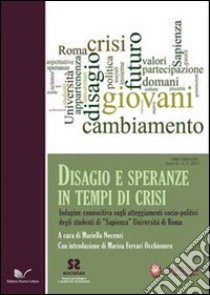 Disagio e speranze in tempi di crisi. Indagini conoscitiva sugli atteggiamenti socio-politici degli studenti di Sapienza Università di Roma libro di Nocenzi M. (cur.)