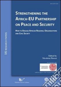 Strengthening the Africa-EU partnership on peace and security libro di Pirozzi N. (cur.)