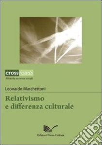 Relativismo e differenza culturale libro di Marchettoni Leonardo