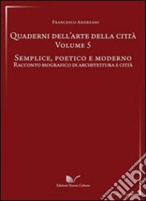 Quaderni dell'arte della città. Vol. 5 libro di Andreani Francesco