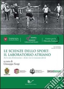 Le scienze dello sport: il laboratorio atriano. Atti del Convegno (Atri, 14-15 maggio 2012) libro di Sorgi G. (cur.)