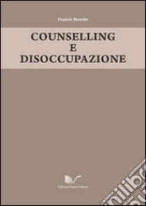 Counselling e disoccupazione libro di Bosetto Daniela